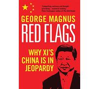 Red Flags: Why Xi's China Is in Jeopardy