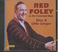 Red Foley & His Crossroad Boys - Stay A Little Longer