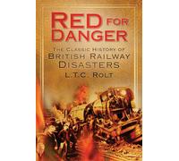 Red for Danger : The Classic History of British Railway Disasters