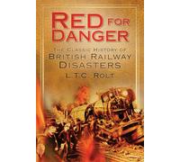 Red for Danger: The Classic History Of British Railway Disasters