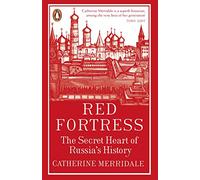 Red Fortress: The Secret Heart of Russia's History