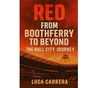Red From Boothferry to Beyond: The Hull City Journey