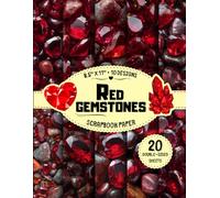 Red Gemstones Scrapbook Paper: 10 Ruby & Crystal Designs, 20 Double-Sided Sheets for Decoupage, Card Making, Junk Journals, Crafting Projects & More | 8.5" x 11"