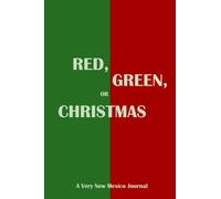 Red, Green, or Christmas: A Very New Mexico Journal