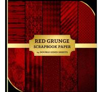 Red Grunge Scrapbook Paper: 24 double-sided craft paper sheets with red and black gothic patterns, ideal for Gift Wrapping, Junk Journal, Decoupage, ... and Card Making, Collage, Mixed Media....
