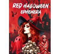 Red Halloween Ephemera Book: High Quality Images Of Monster, For Paper Crafts, Scrapbooking, Mixed Media, Junk Journals, Collage Art, Artist Trading Cards, and More.