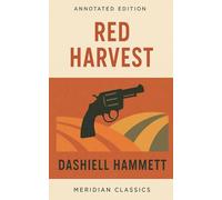 Red Harvest (Meridian Classics Annotated Edition)
