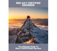 Red Hat Certified Engineer: The Ultimate Guide To Rhce 9 Ex294 Exam Success