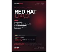 Red Hat Linux: Le grand livre du débutant à l'expert certifié - Administration, sécurité, automatisation et conteneurs, avec préparation aux certifications RHCSA, RHCE & RHCA