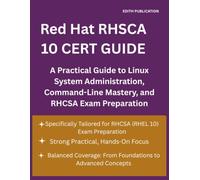 Red Hat RHSCA 10 CERT GUIDE: A Practical Guide to Linux System Administration, Command-Line Mastery, and RHCSA Exam Preparation