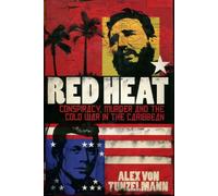 Red Heat: Conspiracy, Murder, and the Cold War in the Carribean