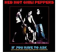 Red Hot Chili Pepper - If You Have To Ask: Live At Estadio Obras, Buenos Aires, 26/01/1993 - FM Broadcast [VINYL]