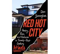 Red Hot City: Housing, Race, and Exclusion in Twenty-First-Century Atlanta
