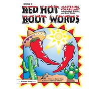 Red Hot Root Words : Mastering Vocabulary With Prefixes, Suffixes, and Root Words (Book 2, Grades 6-9)