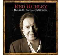 Red Hurley - Raised On Songs And Stories - CD - J3z