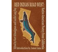 Red Indian Road West: Native American Poetry from California
