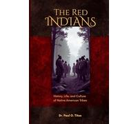 Red Indians: History, Life, and Culture of Native American Tribes