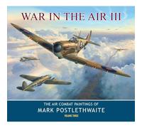 Red Kite War in The Air III - The Air Combat Paintings of Mark Postlethwaite