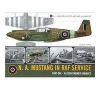 Red Kite Wingleader Photo Archive 22: N.A. Mustang in RAF Service Part 1 - Allison Engined Variants