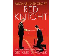 Red Knight – The Unauthorised Biography of Sir Keir Starmer