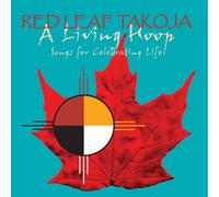 Red Leaf Takoja - A Living Hoop (Songs for Celebrating Life