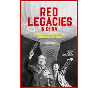 Red Legacies in China: Cultural Afterlives of the Communist Revolution (Harvard Contemporary China Series): 18