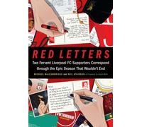 Red Letters : Two Fervent Liverpool FC Supporters Correspond through the Epic Season That Wouldn't End