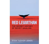 Red Leviathan: The Secret History of Soviet Whaling