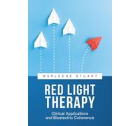 Red Light Therapy: Clinical Applications and Bioelectric Coherence (The Light Codex)