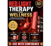 Red Light Therapy for Wellness: A Practical Guide to Photobiomodulation, Choosing the Right Device, Safe Use, and Healthy Living