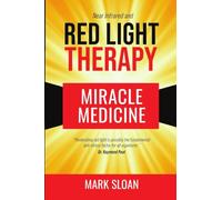 Red Light Therapy: Miracle Medicine: 1 (The Future of Medicine)