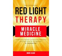 Red Light Therapy: Miracle Medicine (The Future of Medicine: The 3 Greatest Therapies Targeting Mitochondrial Dysfunction)