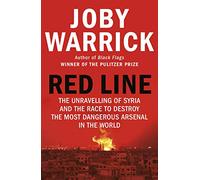 Red Line: The Unravelling of Syria and the Race to Destroy the Most Dangerous Arsenal in the World