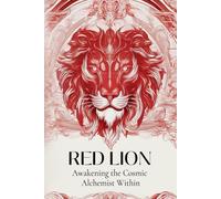 Red Lion: Awakening the Cosmic Alchemist Within