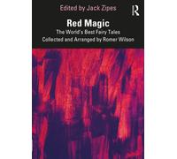 Red Magic : The World’s Best Fairy Tales Collected and Arranged by Romer Wilson