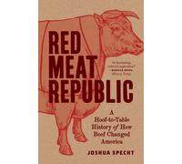 Red Meat Republic : A Hoof-to-Table History of How Beef Changed America