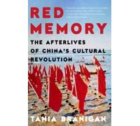 Red Memory : The Afterlives of China's Cultural Revolution