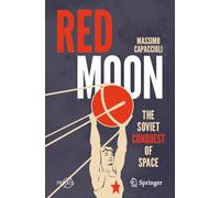 Red Moon: The Soviet Conquest of Space (Springer Praxis Books)