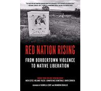 Red Nation Rising: From Border Town Violence to Native Liberation