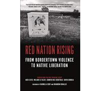 Red Nation Rising: From Bordertown Violence to Native Liberation