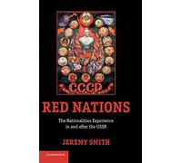 Red Nations: The Nationalities Experience in and after the USSR