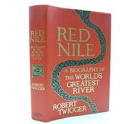 Red Nile: The Biography of the World’s Greatest River