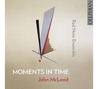 Red Note Ensemble – John McLeod: Moments In Time