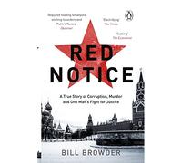 Red Notice: A True Story of Corruption, Murder and how I became Putin's no. 1 enemy