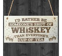 Red Ocean I'd Rather Be Someone's Shot Of Whiskey Than Everyone's Cup Of Tea Novelty Wooden Hanging Plaque Sign