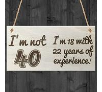 Red Ocean I'm Not 40 I'm 18 With 22 Years Of Experience Novelty Plaque Funny 40th Birthday Present Gift
