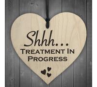 Red Ocean Shhh Treatment In Progress Wooden Hanging Heart Plaque