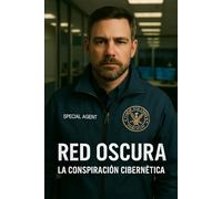 Red Oscura: La Conspiración Cibernética