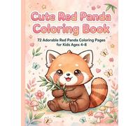 Red Panda Coloring Book: 72 Cute Kawaii Adventures: Adorable Red Panda Coloring Pages, Fun Activities, and Creative Adventures for Kids Ages 3-8