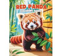 Red Panda Coloring Book: A Playful and Cozy Coloring Experience for All Ages: 40+ Adorable Red Panda Illustrations to Color | Charming and Whimsical Designs for Animal Lovers, Kids, and Adults